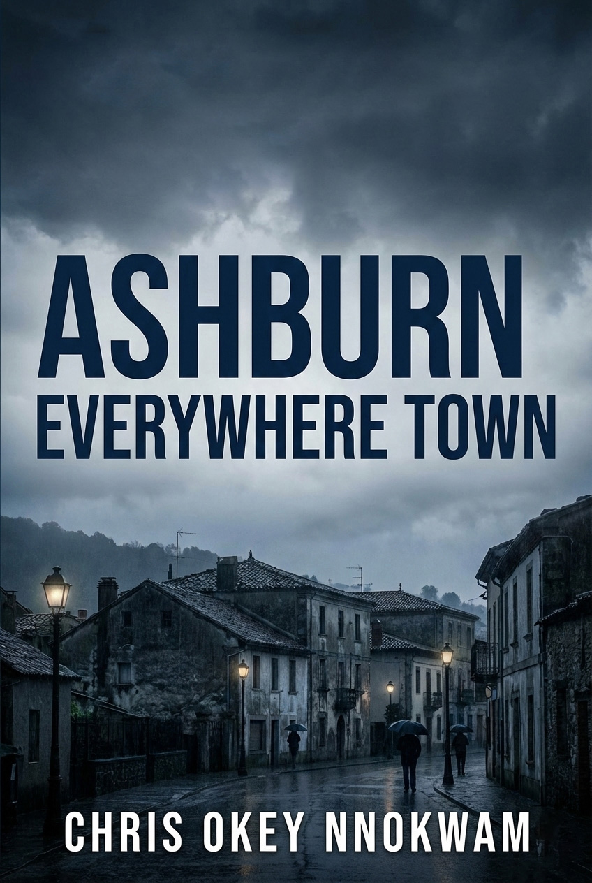 Ashburn: Everywhere Town-explores community conflicts, moral and ethical issues-by Chris Okey Nnokwam