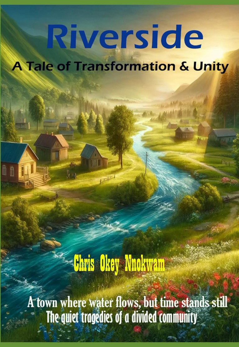 Riverside: A Tale of Transformation and Unity book cover - a book that explores deep themes of transformation, leadership, and community by Chris Okey Nnokwam