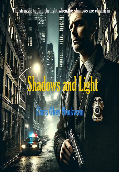 Shadows and Light book cover - a tale that explores nuances of moral and ethical dilemmas by Chris Okey Nnokwam
