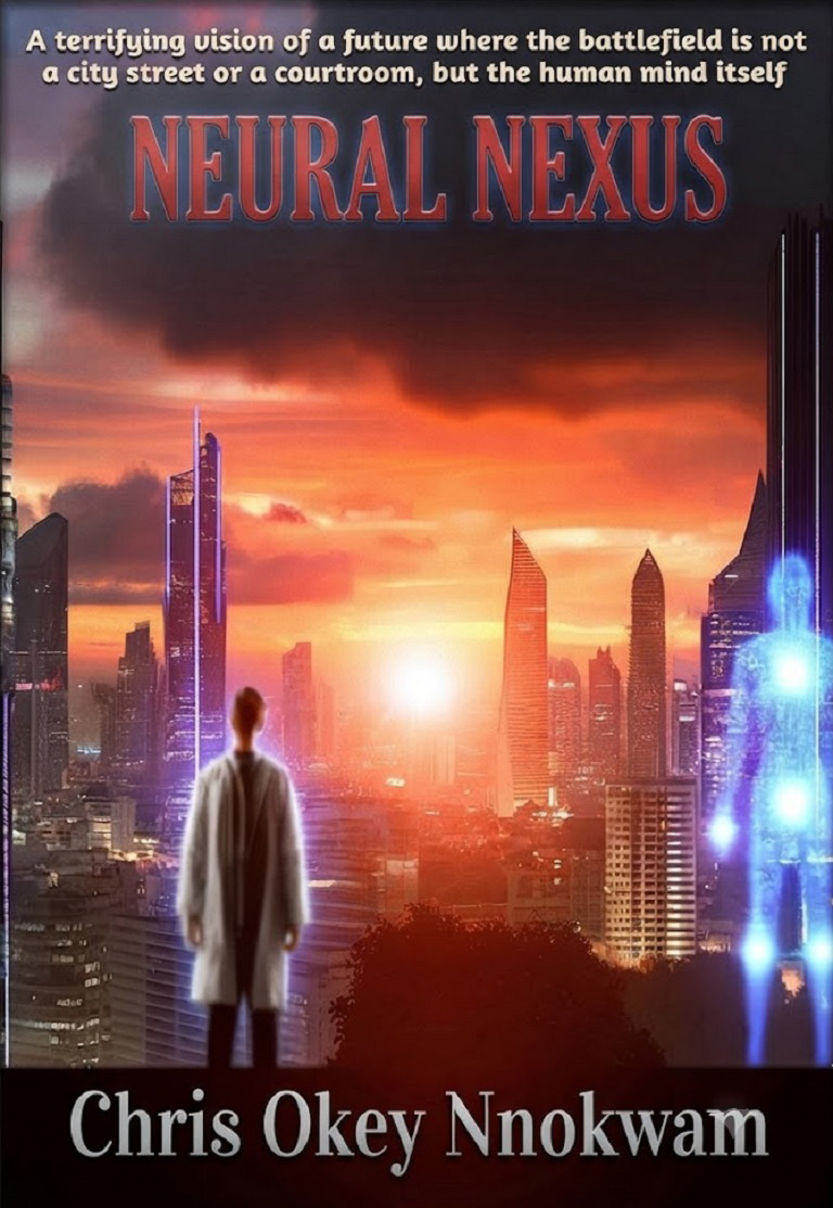 Neural Nexus book cover - a book about complex character dynamics and intersection of human values with rapid technological progress by Chris Okey Nnokwam